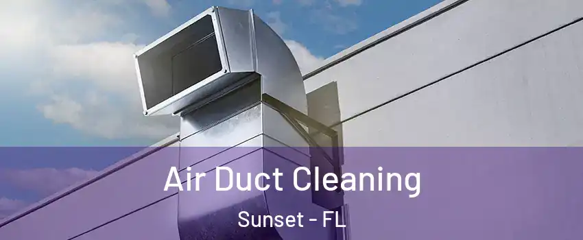  Air Duct Cleaning Sunset - FL