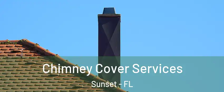  Chimney Cover Services Sunset - FL