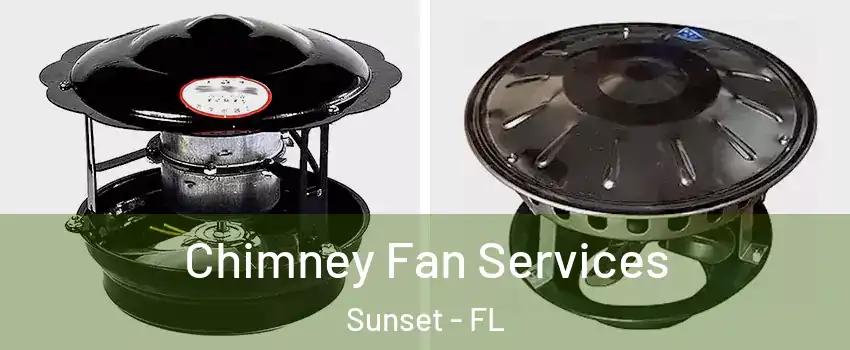  Chimney Fan Services Sunset - FL