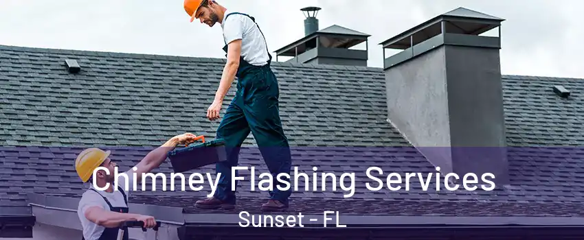 Chimney Flashing Services Sunset - FL