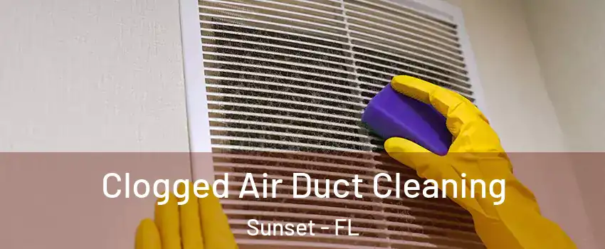  Clogged Air Duct Cleaning Sunset - FL