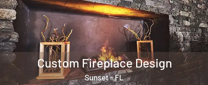  Custom Fireplace Design Sunset - FL