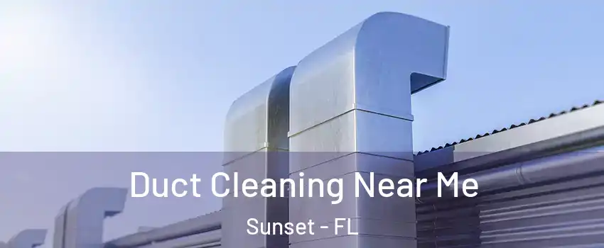  Duct Cleaning Near Me Sunset - FL