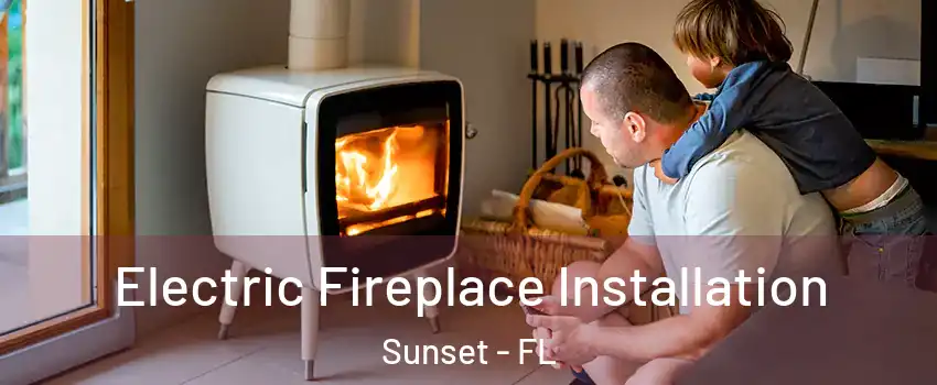  Electric Fireplace Installation Sunset - FL