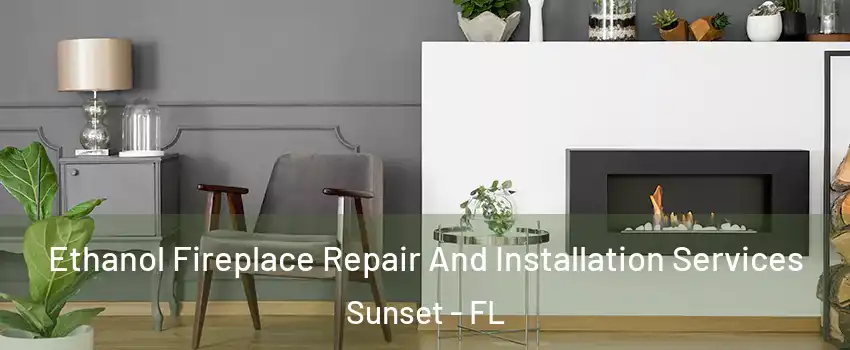  Ethanol Fireplace Repair And Installation Services Sunset - FL