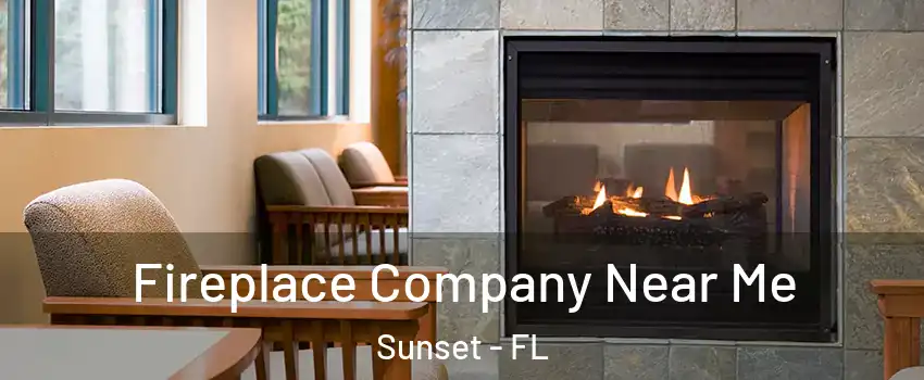  Fireplace Company Near Me Sunset - FL