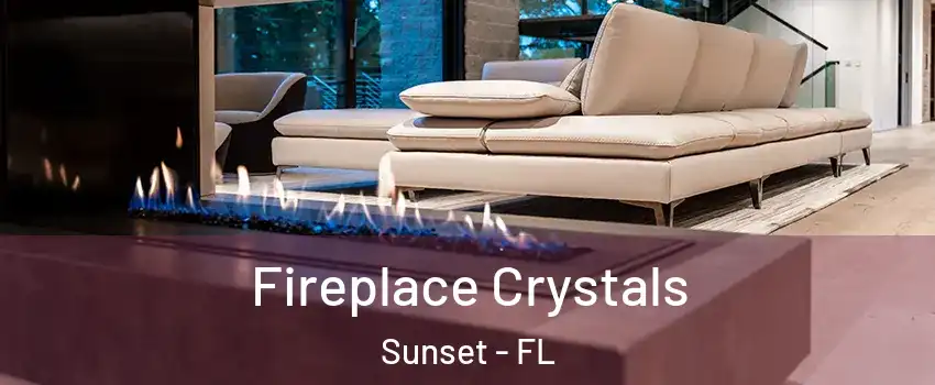  Fireplace Crystals Sunset - FL