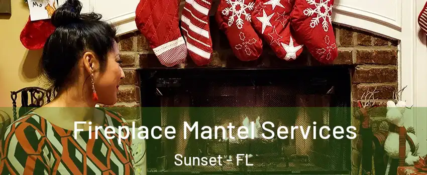 Fireplace Mantel Services Sunset - FL
