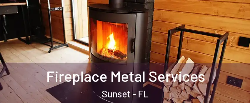  Fireplace Metal Services Sunset - FL