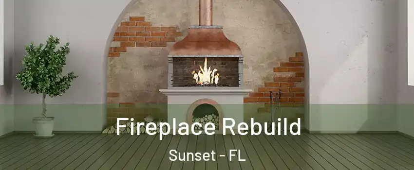  Fireplace Rebuild Sunset - FL