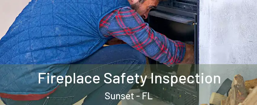  Fireplace Safety Inspection Sunset - FL