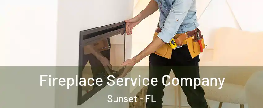 Fireplace Service Company Sunset - FL