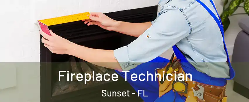 Fireplace Technician Sunset - FL