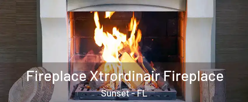  Fireplace Xtrordinair Fireplace Sunset - FL