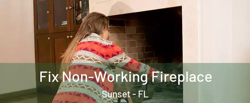  Fix Non-Working Fireplace Sunset - FL