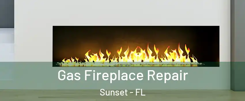  Gas Fireplace Repair Sunset - FL