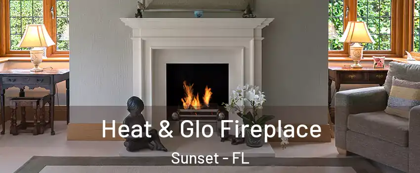  Heat & Glo Fireplace Sunset - FL