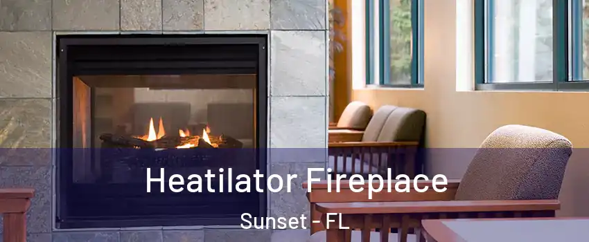  Heatilator Fireplace Sunset - FL