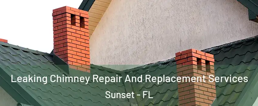  Leaking Chimney Repair And Replacement Services Sunset - FL