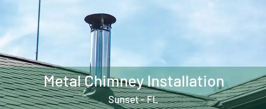  Metal Chimney Installation Sunset - FL
