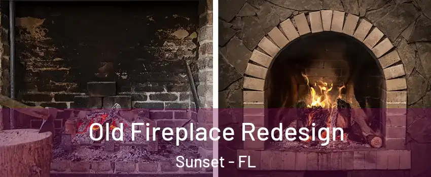 Old Fireplace Redesign Sunset - FL