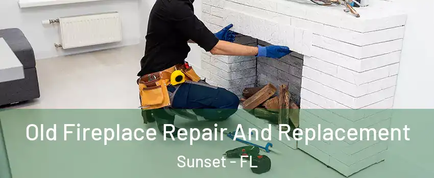  Old Fireplace Repair And Replacement Sunset - FL