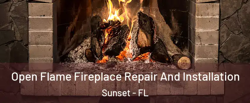 Open Flame Fireplace Repair And Installation Sunset - FL
