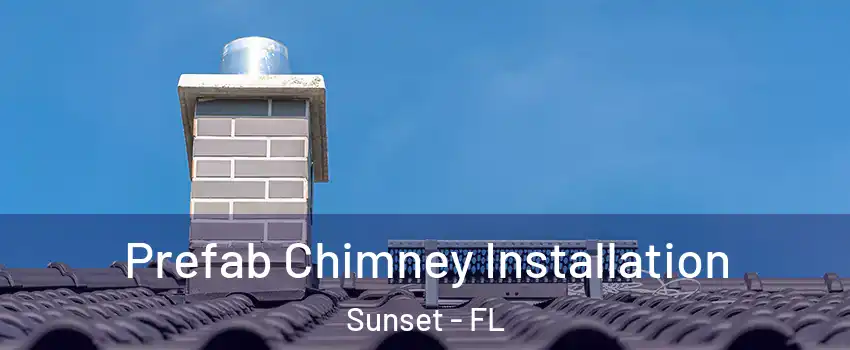  Prefab Chimney Installation Sunset - FL