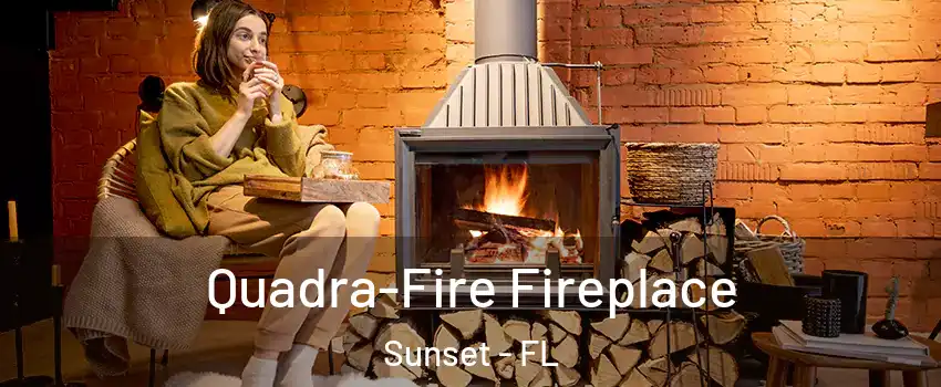  Quadra-Fire Fireplace Sunset - FL