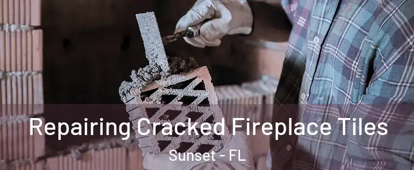  Repairing Cracked Fireplace Tiles Sunset - FL
