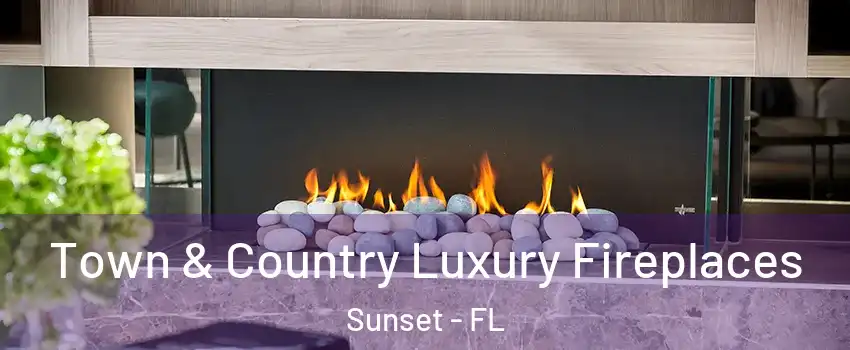  Town & Country Luxury Fireplaces Sunset - FL