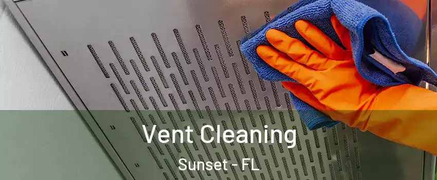  Vent Cleaning Sunset - FL