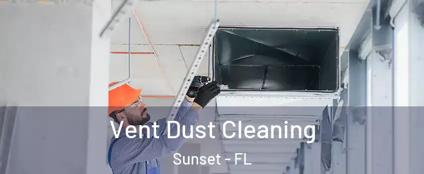  Vent Dust Cleaning Sunset - FL