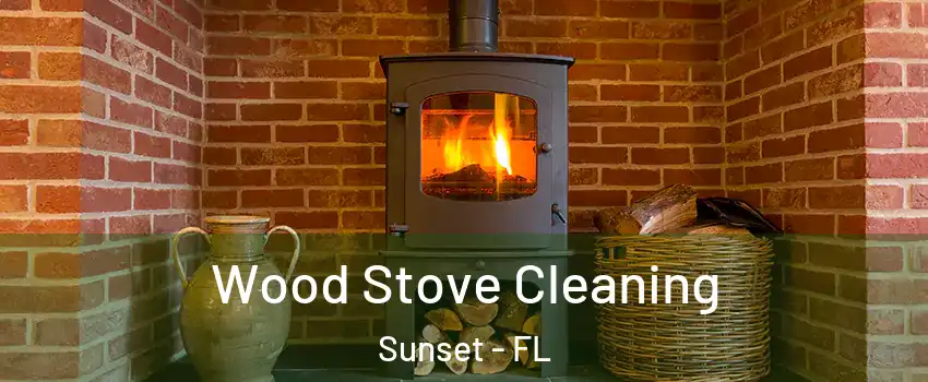  Wood Stove Cleaning Sunset - FL