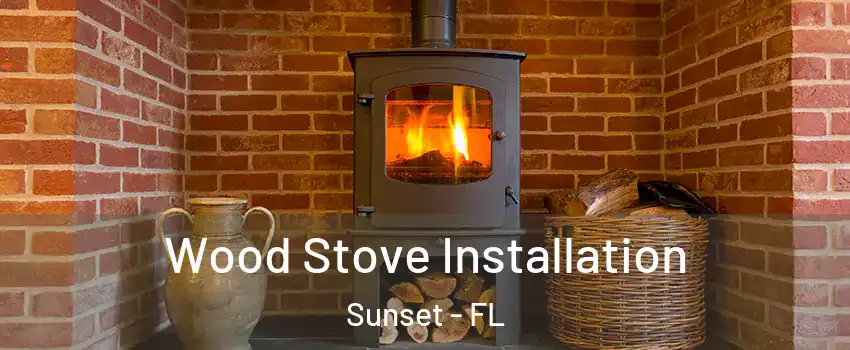  Wood Stove Installation Sunset - FL